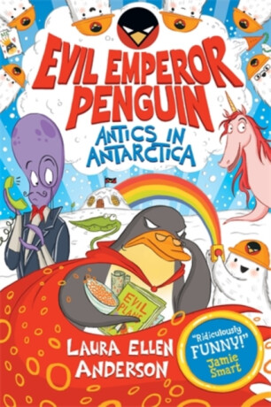 Evil Emperor Penguin: Antics in Antarctica - Laura Ellen Andersonová