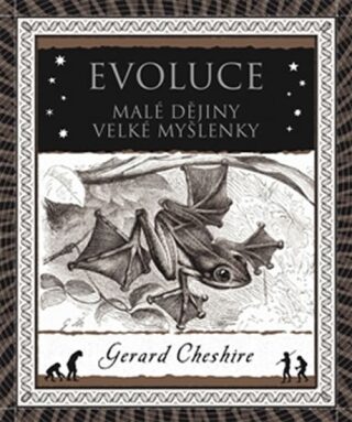 Evoluce. Malé dějiny velké myšlenky - Gerard Cheshire