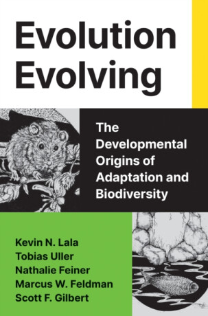 Evolution Evolving - Kevin N. Lala,Tobias Uller,Scott F. Gilbert,Nathalie Feiner,Marcus Feldman