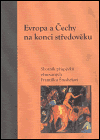 Evropa a Čechy na konci středověku - Robert Novotný,Pavel Soukup,Eva Doležalová