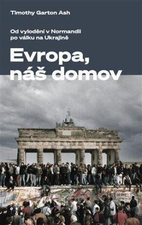 Evropa, náš domov - Timothy Garton Ash