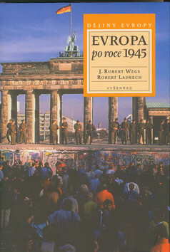 Evropa po roce 1945 - J. Robert Wegs,Robert Ladrech