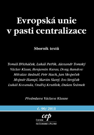 Evropská unie v pasti centralizace - Benjamin Kuras,Václav Klaus,Alexander Tomský,Tomáš Břicháček,Lukáš Petřík