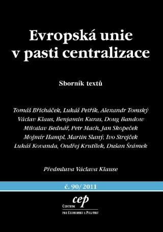 Evropská unie v pasti centralizace - Benjamin Kuras,Václav Klaus,Alexander Tomský,Tomáš Břicháček,Lukáš Petřík