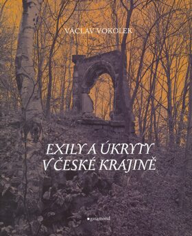 Exily a úkryty v české krajině - Václav Vokolek