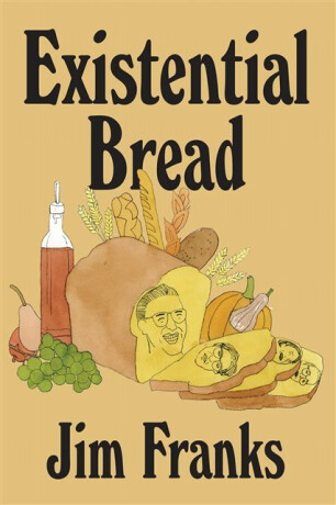 Existential Bread - Jim Franks