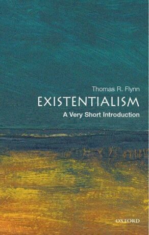 Existentialism: A Very Short Introduction - Flynn Thomas