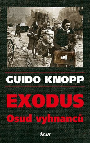 Exodus Osud vyhnanců - Guido Knopp