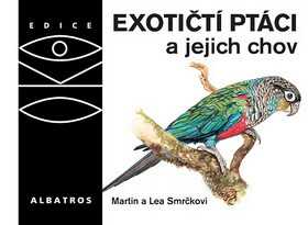 Exotičtí ptáci a jejich chov - Martin Smrček