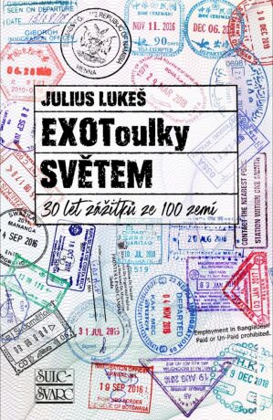EXOToulky SVĚTEM: 30 let zážitků ze 100 zemí (Defekt) - Lukeš Julius