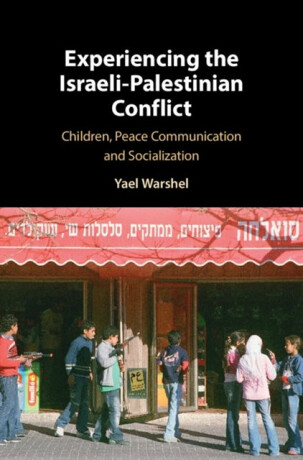 Experiencing the Israeli-Palestinian Conflict - Yael  Warshel