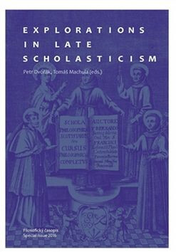 Explorations in Late Scholasticism - Petr Dvořák,Tomáš Machula