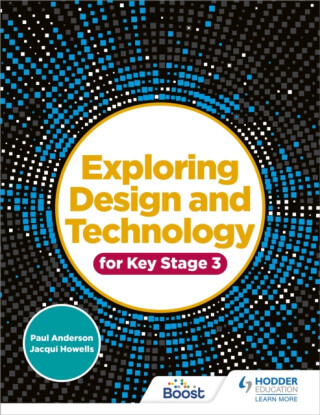 Exploring Design and Technology for Key Stage 3 - Paul Anderson,Jacqui Howells