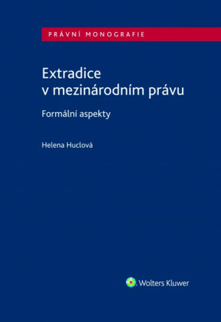 Extradice v mezinárodním právu. Formální aspekty - Helena Hulcová