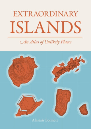 Extraordinary Islands - Alastair Bonnett