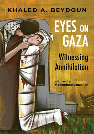 Eyes on Gaza - Khaled A. Beydoun