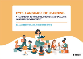 EYFS: Language of Learning â€“ a handbook to provoke, provide and evaluate language development - Alex Bedford,Julie Sherrington