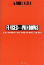 Fences and Windows : Dispatches from the Front Lines of the Globalization Debate - Naomi Kleinová