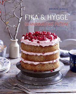 FIKA & HYGGE - Skandinávské pečení pro chvíle pohody - Brontë Aurell