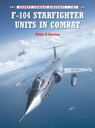 F-104 Starfighter Units in Combat - Peter E. Davies