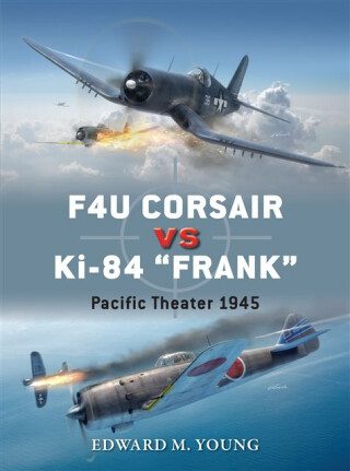 F4U Corsair vs Ki-84 â€œFrankâ€ - Edward M. Young