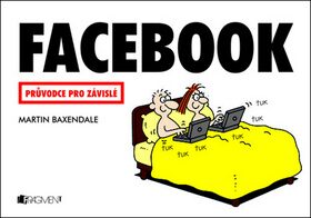 Facebook Průvodce pro závislé - Martin Baxendale