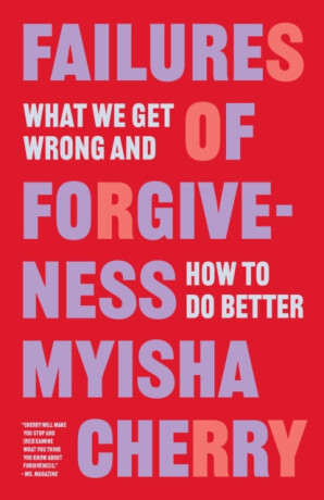 Failures of Forgiveness - Myisha Cherry