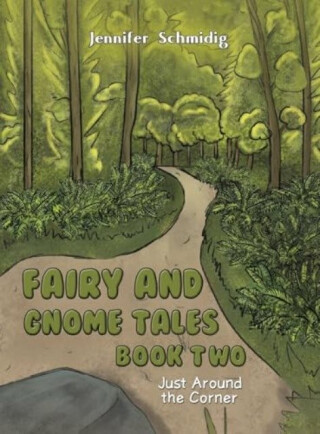 Fairy and Gnome Tales â€“ Book Two - Jennifer Schmidig