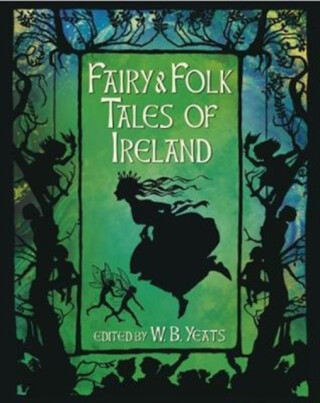 Fairy and Folk Tales of Ireland - W.B. Yeats
