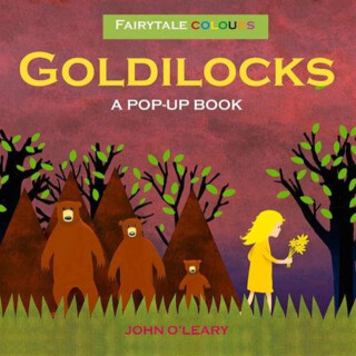 Fairy Tale Colours: Goldilocks A Pop-Up Book - John O'Leary
