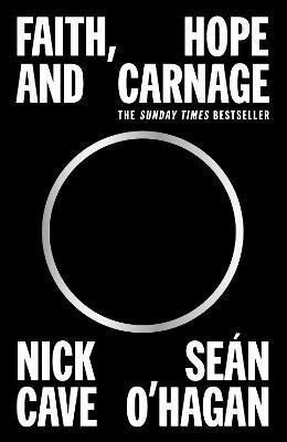 Faith, Hope and Carnage - Nick Cave,Sean O'Hagan