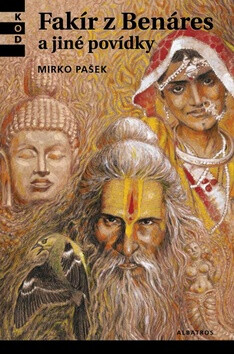 Fakír z Benáres a jiné povídky - Mirko Pašek