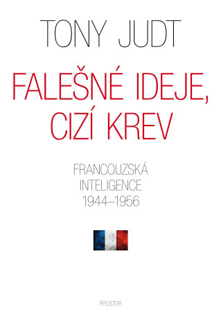 Falešné ideje, cizí krev - Tony Judt