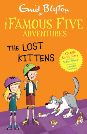 Famous Five Colour Short Stories: The Lost Kittens - Enid Blyton,Ahmed Sufiya