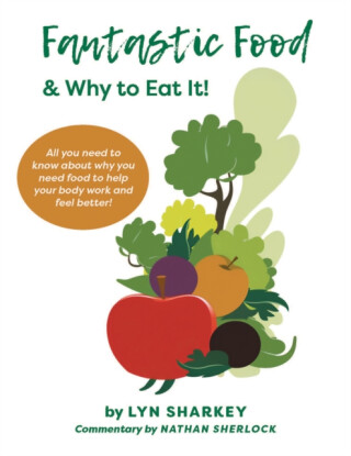 Fantastic Food & Why To Eat It! - Lyn Sharkey,Nathan Sherlock