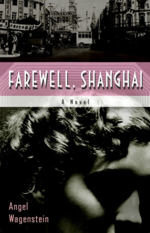 Farewell, Shanghai: A Novel - Angel Wagenstein