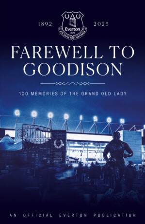 Farewell to Goodison - Everton FC