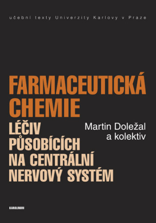Farmaceutická chemie léčiv působících na centrální nervový systém - Martin Doležal