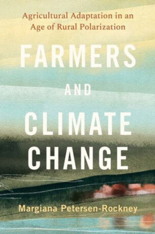 Farmers and Climate Change - Margiana Petersen-Rockney