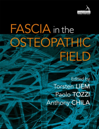 Fascia in the Osteopathic Field - Torsten Liem,Paolo Tozzi,Anthony Chila