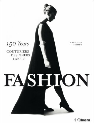 Fashion: 150 Years Couturiers, Designers, Labels - Charlotte Seelingova