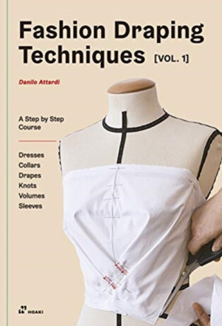 Fashion Draping Techniques, Vol. 1 - Danilo Attardi