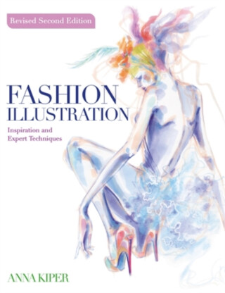 Fashion Illustration Revised Second Edition - Anna  Kiper
