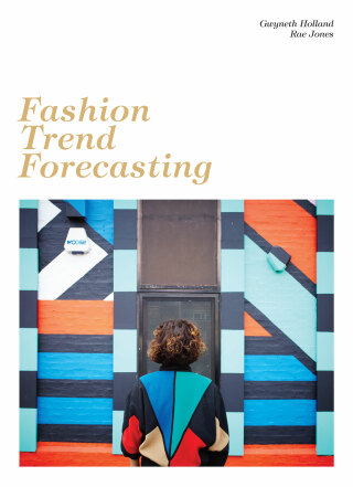 Fashion Trend Forecasting - Gwyneth Holland,Rae Jones