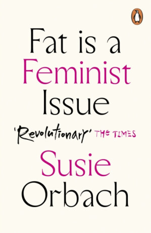 Fat Is A Feminist Issue - Susie Orbach
