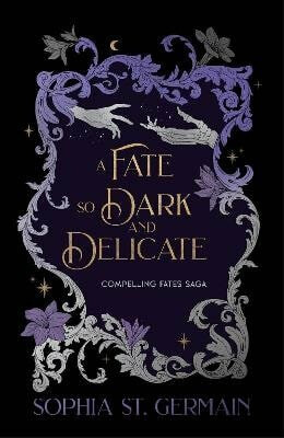 Fate so Dark and Delicate - Sophia St. Germain