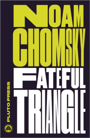 Fateful Triangle - Noam Chomsky