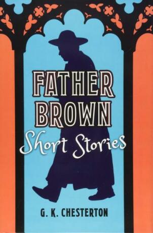 Father Brown Short Stories - Gilbert Keith Chesterton
