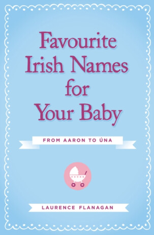 Favourite Irish Names for Your Baby - Laurence Flanagan
