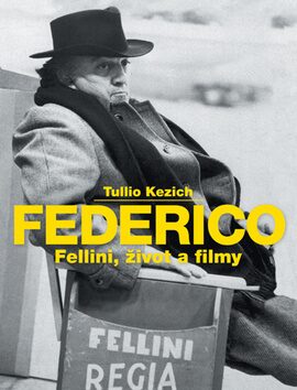 Federico Fellini, život a filmy - Tullio Kezich